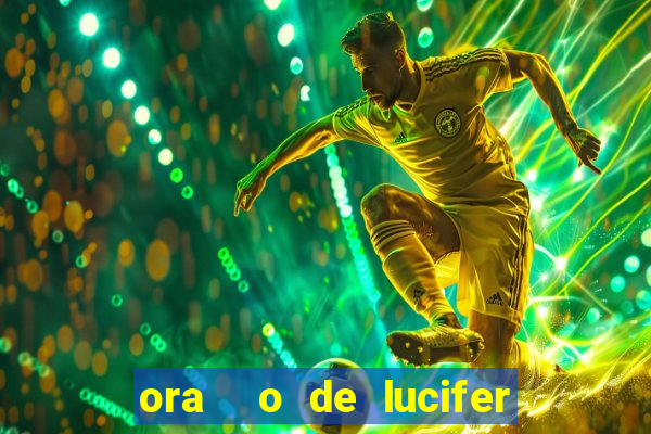 ora  o de lucifer para ganhar na mega sena